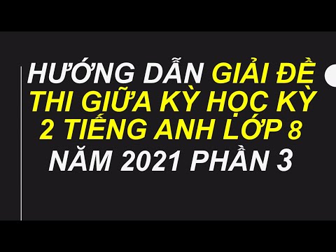 Video HƯỚNG DẪN GIẢI ĐỀ THI GIỮA KÌ 2 TIẾNG ANH LỚP 8 NĂM... - youtube
