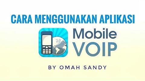 CARA MENGGUNAKAN APLIKASI MOBILE VOIP