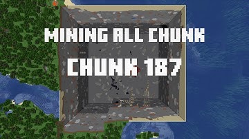 Mining all the chunks in Minecraft    (Chunk 187)  in 1 Minute