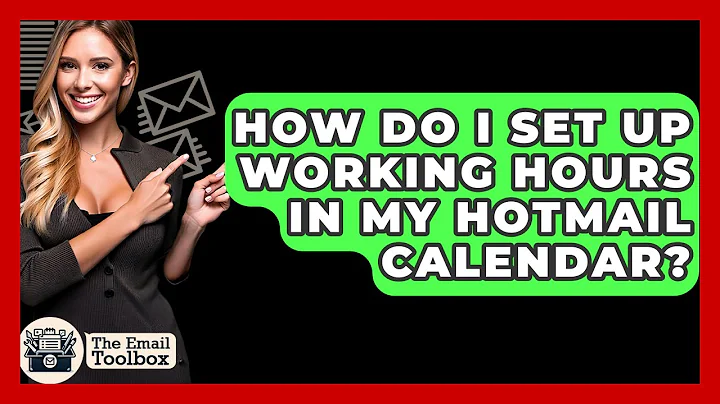 How Do I Set Up Working Hours In My Hotmail Calendar? - TheEmailToolbox.com