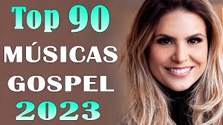 Top 90 Músicas Gospel 2023 - As Melhores Mais Tocadas 2023 #louvores #gospel #top #gospelmusic
