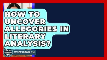 How To Uncover Allegories In Literary Analysis? - Steps to Sophomore Year