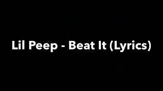 Lil Peep - beat it feat. Nedarb (Lyrics)