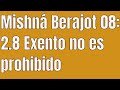 Mishna Berajot 08: 2.8 Exento no es prohibido