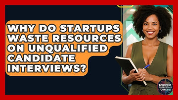 Why Do Startups Waste Resources On Unqualified Candidate Interviews? - Founders Supporting Founders