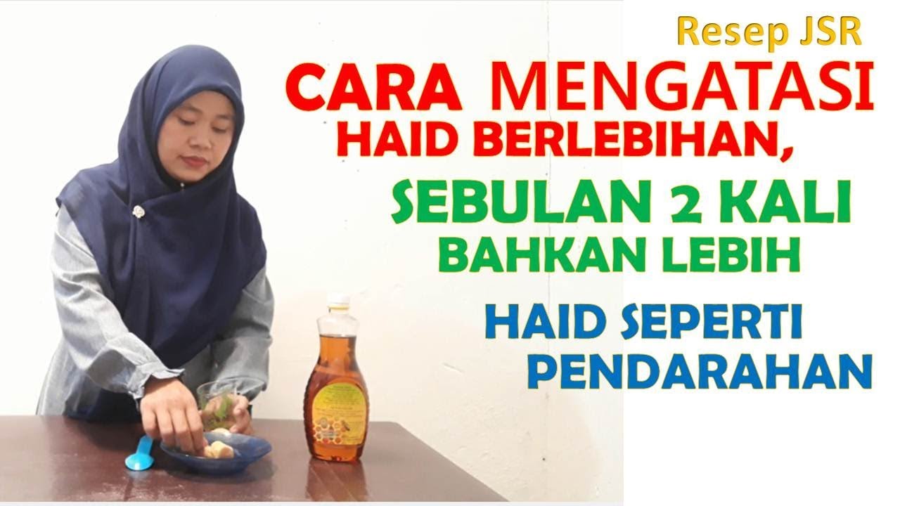 Resep Jsr Cara Mengatasi Haid Berlebih Sebulan 2 Kali Atau Seperti Pendarahan Youtube