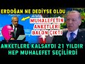 Muhalefetin Anketleri Balon Çıktı! ERDOĞAN NE DEDİYSE GERÇEKLEŞTİ! ANKETLERE KALSAYDI...