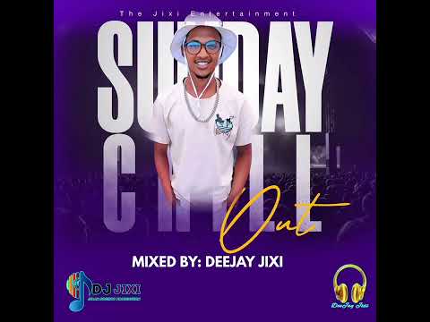 Sunday Chill Out Pt 01. DJ JIXI