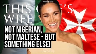 Not Nigerian, Not  Maltese, But Something Else (Meghan Markle)