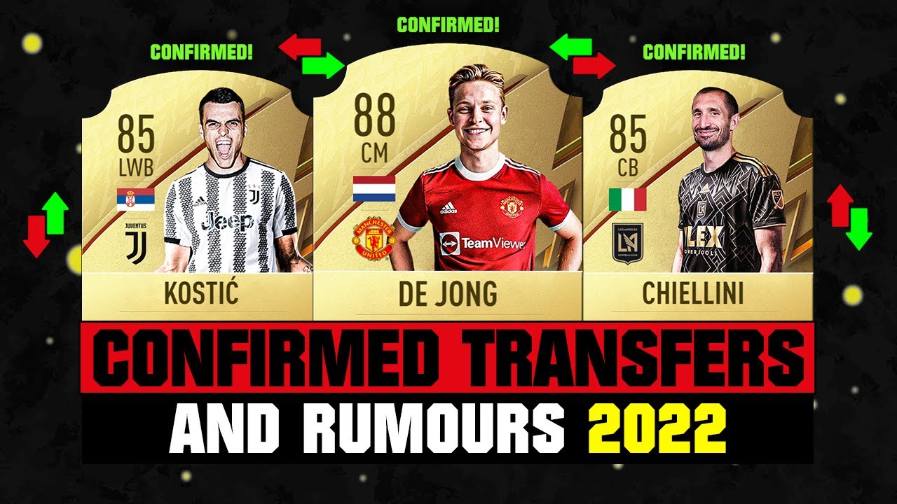 FIFA 22 | NEW CONFIRMED TRANSFERS & RUMOURS! 🤪🔥 ft. De Jong, Kostic, Chiellini... etc