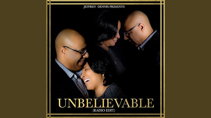 Unbelievable (feat. Jordan Welch & Aniesha Birchett)