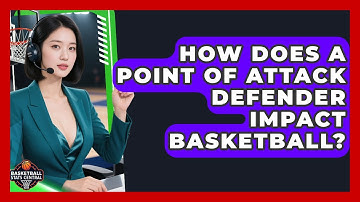 How Does A Point Of Attack Defender Impact Basketball? - Basketball Stats Central