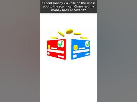 If I sent money via Zelle on the Chase app to the scam, can Chase get