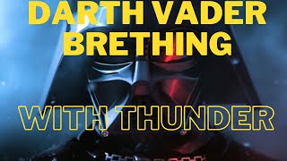 Best quality Darth Vader Breathing, with thunder in the background
