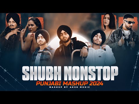 Shubh Nonstop Punjabi Mashup 2024 | Shubh Ft. Sonam Bajwa | Ap Dhillon | Nonstop Jukebox |AKSH Music