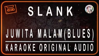 SLANK - JUWITA MALAM (BLUES) - KARAOKE ORIGINAL SOUND