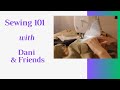 LIVE! Saturday Stream! Sewing 101 w/Dani &amp; Friends