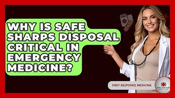 Why Is Safe Sharps Disposal Critical In Emergency Medicine? - First Response Medicine