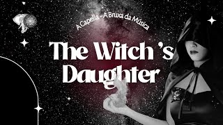The Witch's Daughter ◆ Versão A Bruxa da Música