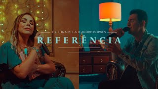 Cristina Mel e Leandro Borges - Referência (Clipe Oficial)