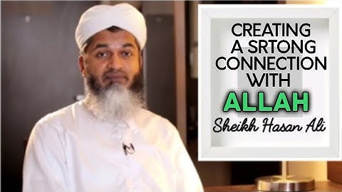 Creating a STRONG connection with ALLAH | Sheikh Hasan Ali