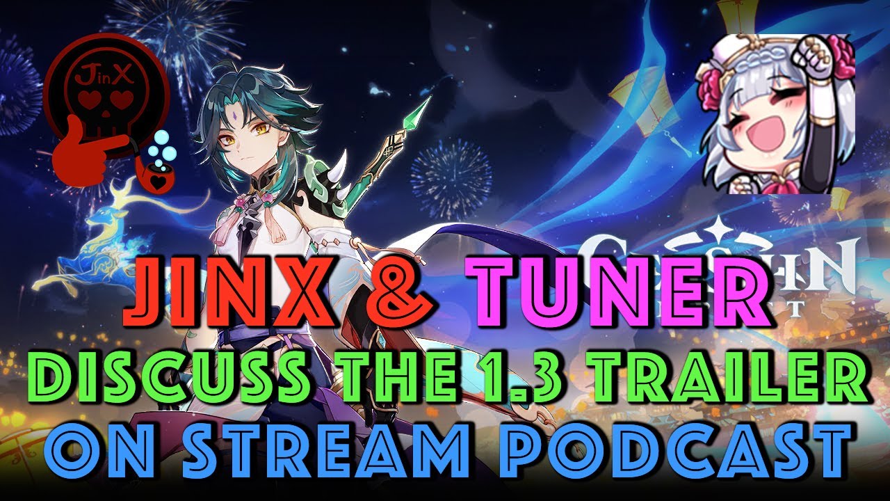 Jinx And Tuner Discuss The 1 3 Trailer On Strim Podcast Genshin Impact Math Youtube
