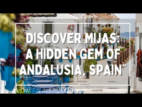 Best Cities to Visit in Spain | Mijas, Andalusia | Travel Video