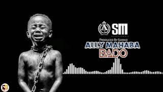 Ally Mahaba - Bado (Audio Visuals)