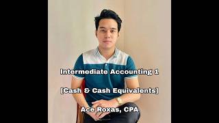 Intermediate Accounting 1 [Cash & Cash Equivalents]