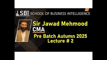 CMA | Lecture #2 | Intro to Cost Accounting | By Sir Jawad Mehmood | Autumn 2025