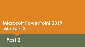 PowerPoint Module 3 (Part 2)