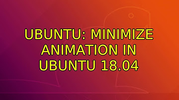 Ubuntu: Minimize animation in Ubuntu 18.04