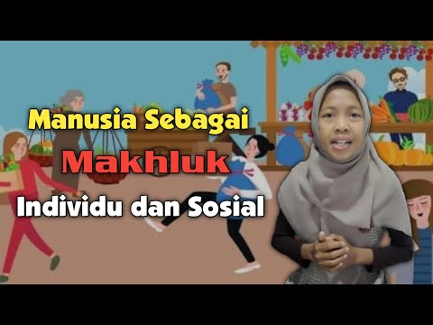 Pengertian dan penjelasan tentang Manusia Sebagai Makhluk Individu dan Sosial | materi ISBD