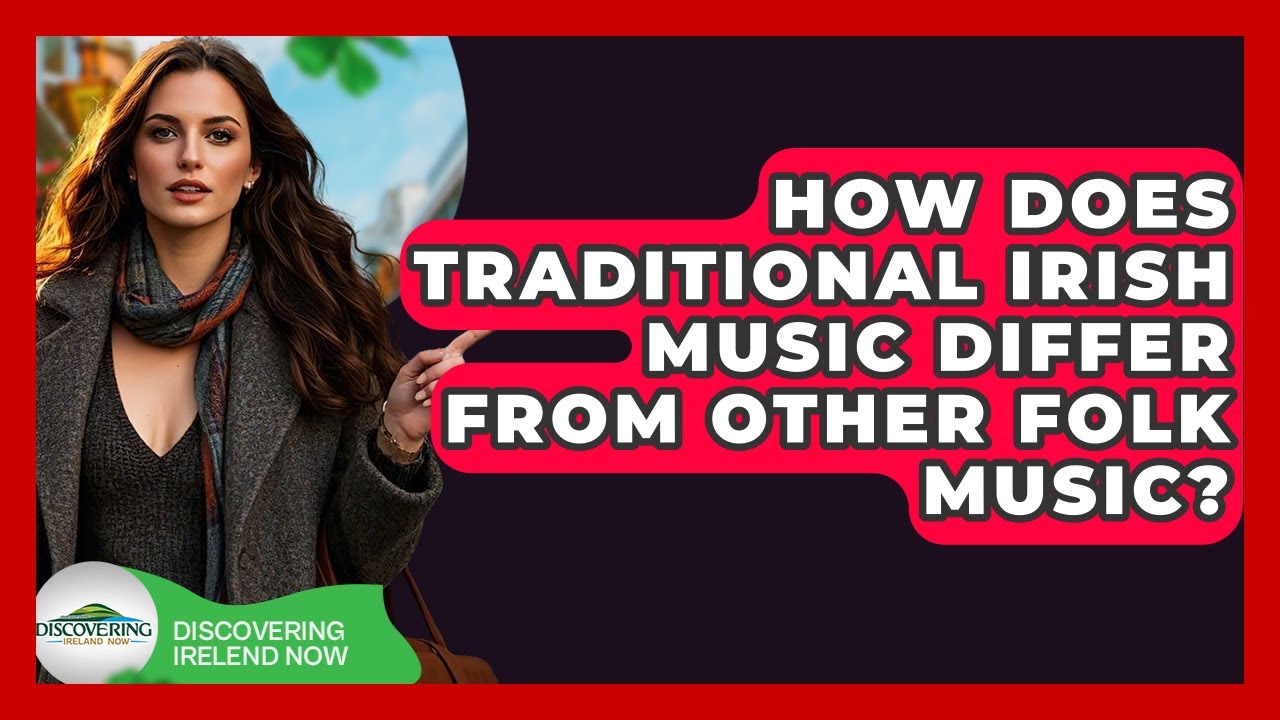 How Does Traditional Irish Music Differ From Other Folk Music? - Discovering Ireland Now
