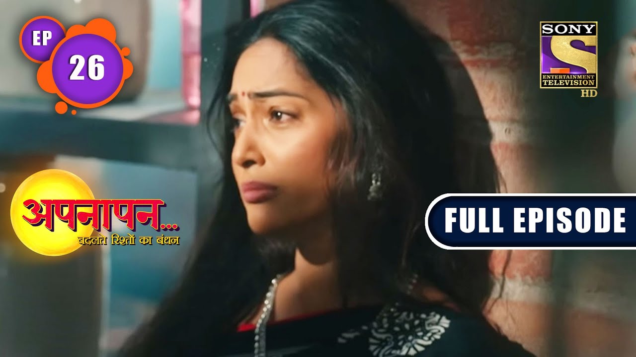 Drunk Pallavi | Appnapan - Badalate Rishton Ka Bandhan - Ep 26 | Full EP | 20 July 2022