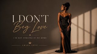 I Don’t Beg Love 💔✨ | Soft Life Energy, Self Worth, Walk Away Power (Amara Love) screenshot 5