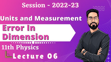 11th Physics - Units and Measurement - L-06 Error in Dimension Ashish Singh Lectures