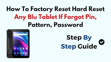 How To Factory Reset Hard Reset Any Blu Tablet If Forgot Pin, Pattern, Password