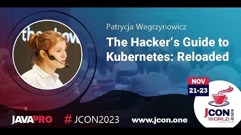 The Hacker’s Guide to Kubernetes Reloaded | Patrycja Wegrzynowicz (EN)