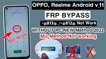 OPPO,Realme Android 11 Frp Bypass New Method 2022 | *#813#|*#812# Not Work | Mic Method Not Working