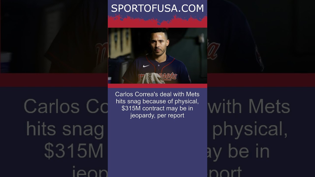Carlos Correa's deal with Mets hits snag because of physical, $315 ...
