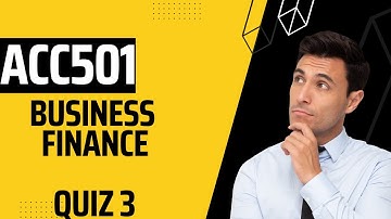 ACC501 Business Finance Quiz No3