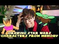 DRAWING STAR WARS CHARACTERS FROM MEMORY