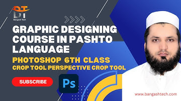Adobe Photoshop - Class 6 - Crop Tool and Perspective Crop Tool in Pashto. #bangashtech #pashto
