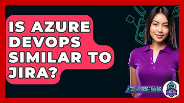 Is Azure DevOps Similar To Jira? - Next LVL Programming