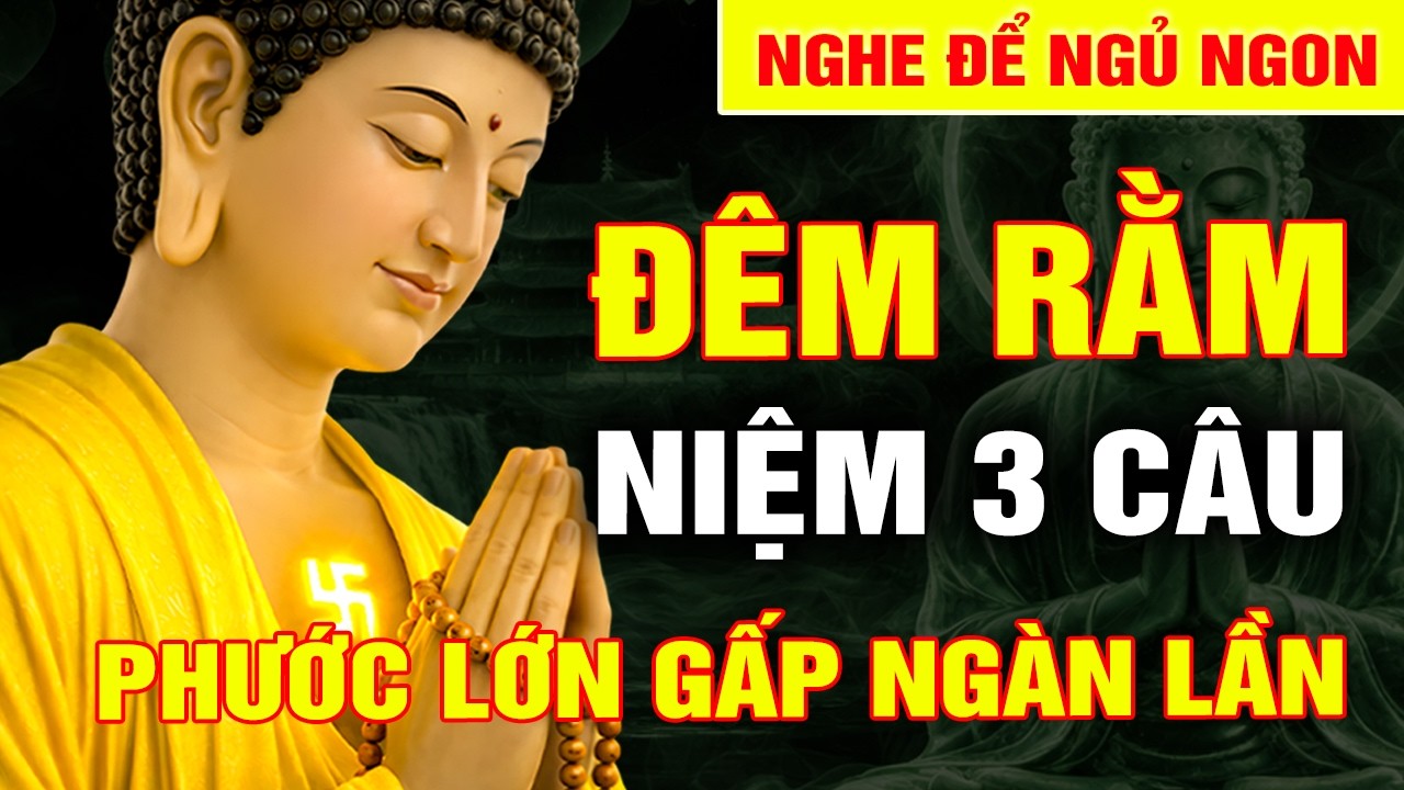 Phật Dạy Đêm Rằm Tháng Giêng Niệm 3 Câu Này Trước Khi Ngủ – Phước Lớn Gấp Ngàn Lần