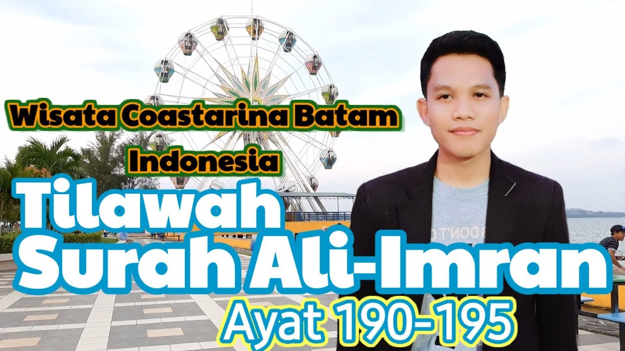 Tilawah Surah Ali Imran Ayat 190 195 سورة العمران Wisata Coastarina Batam