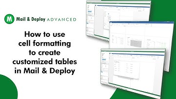 Mail & Deploy Advanced: How to use cell formatting to create customized tables in Mail & Deploy