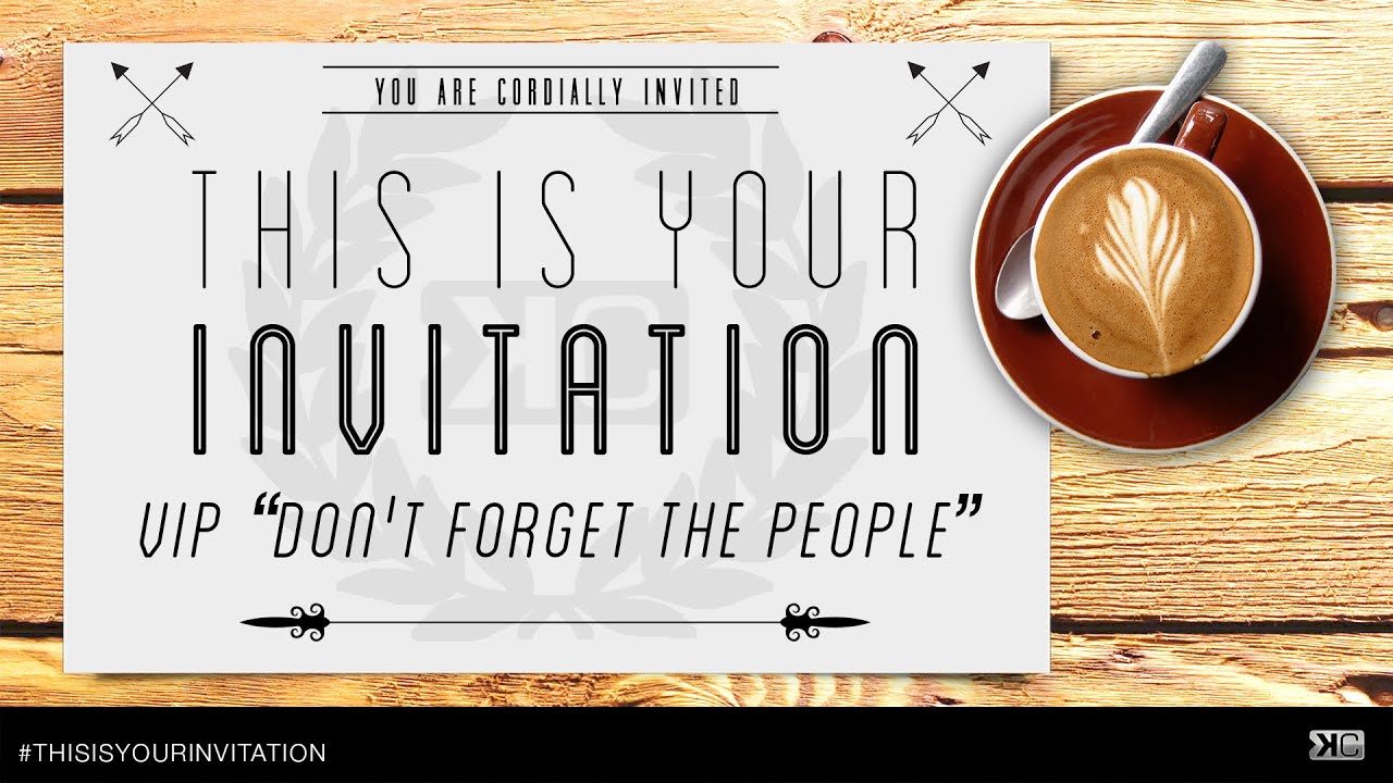 this is your invitation vip don t forget the people youtube