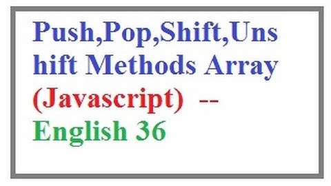 Push, Pop, Shift, Unshift Methods in Array Javascript  --  English 36-vlr training